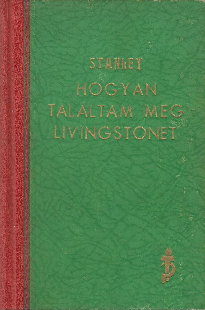 Stanley, Henry M. - Hogyan találtam meg Livingstonet, Budapest 1944 antikvár könyv