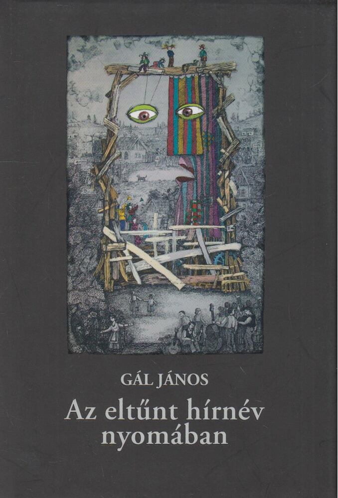 Gál János - Az eltűnt hírnév nyomában