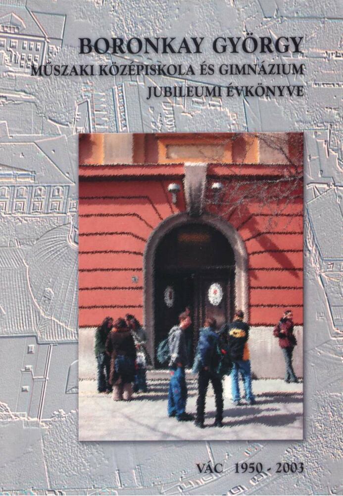 Dr. Molnár Lajos - Műszaki Középiskola és Gimnázium jubileumi évkönyve