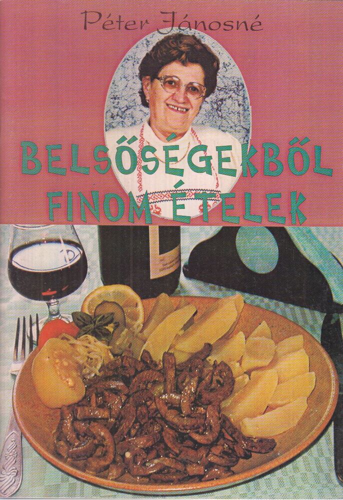 Péter Jánosné - Belsőségekből finom ételek