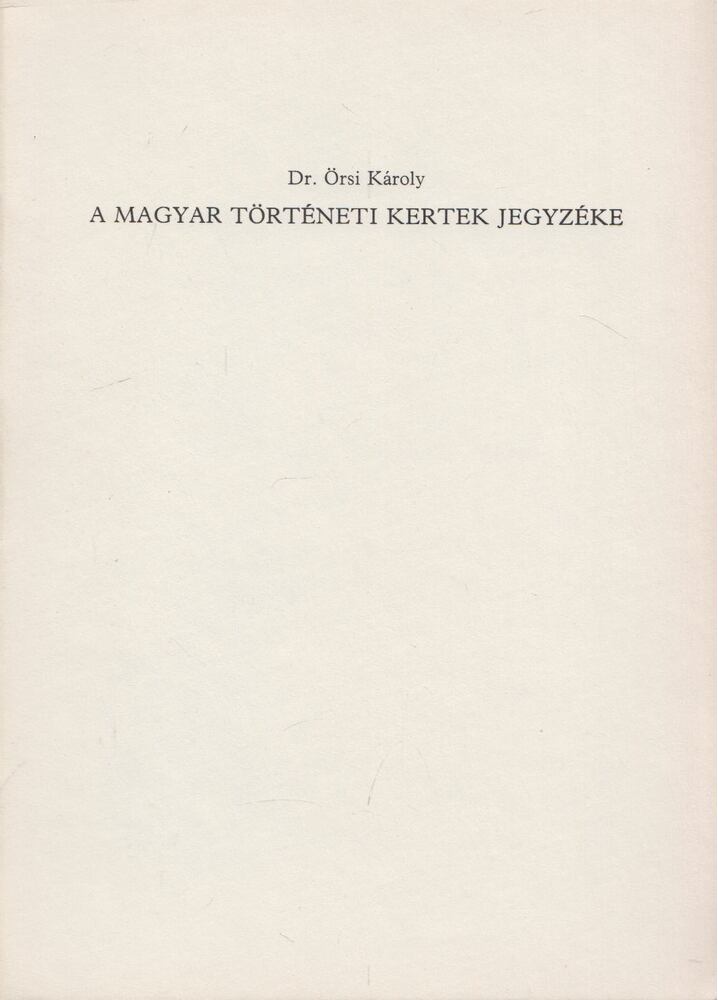 Dr. Örsi Károly - A magyar történeti kertek jegyzéke, Budapest 0 antikvár könyv