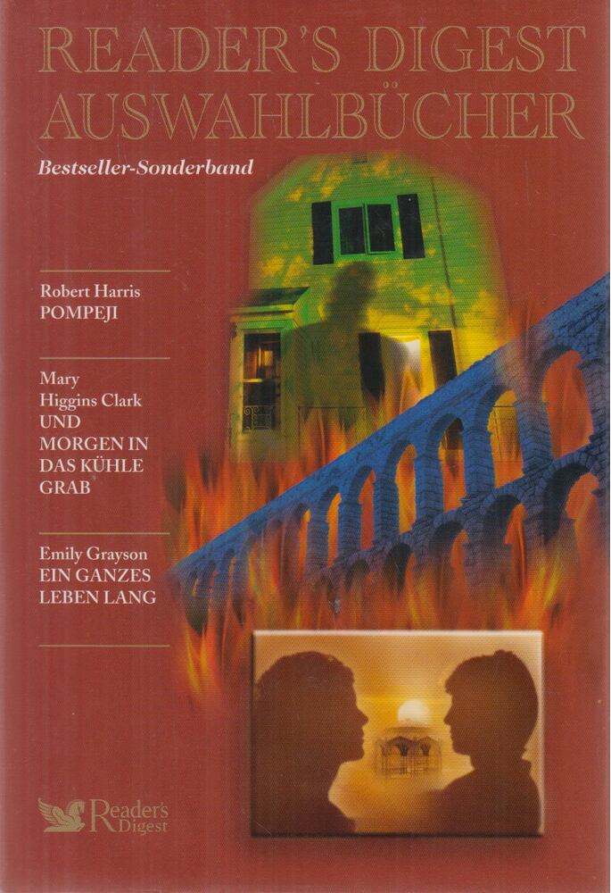 Robert Harris, Mary Higgins Clark, Emily Grayson - Pompeji / Und morgen in das kühle Grab / Ein ganzes Leben lang Robert Harris, Mary Higgins Clark, Emily Grayson - Pompeji / Und morgen in das kühle Grab / Ein ganzes Leben lang, Stuttgart-Zürich-Wien 2006 antikvár könyv