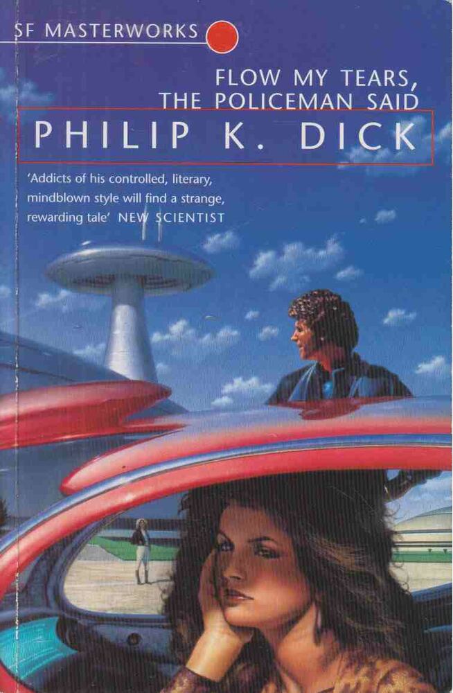 Philip K. Dick - Flow My Tears, the Policeman Said