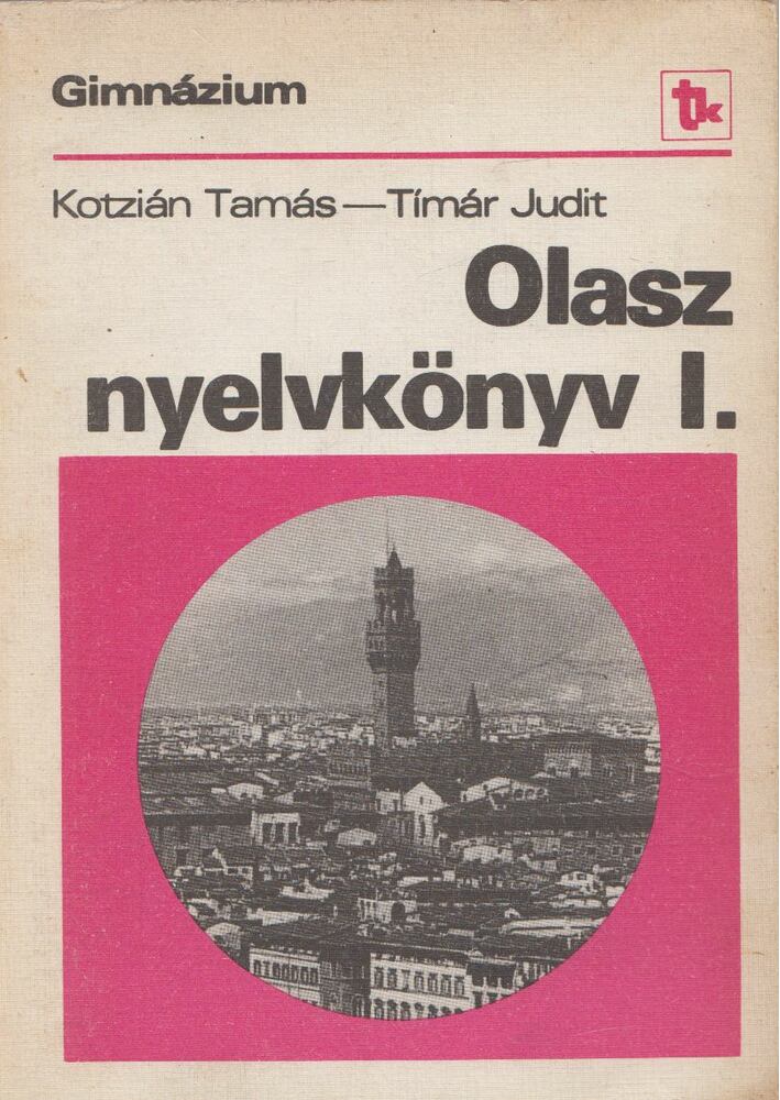 Kotzián Tamás,Tímár Judit - Olasz nyelvkönyv I.