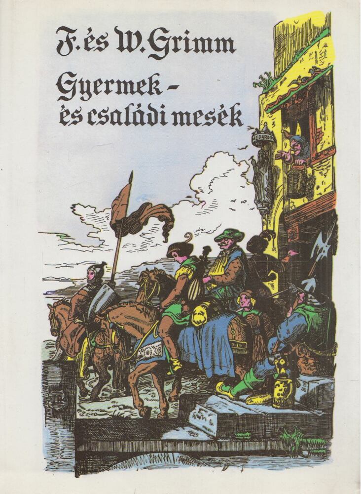 Jacob Grimm, Wilhelm Grimm - Gyermek- és családi mesék Jacob Grimm, Wilhelm Grimm - Gyermek- és családi mesék, Budapest 1989 antikvár könyv