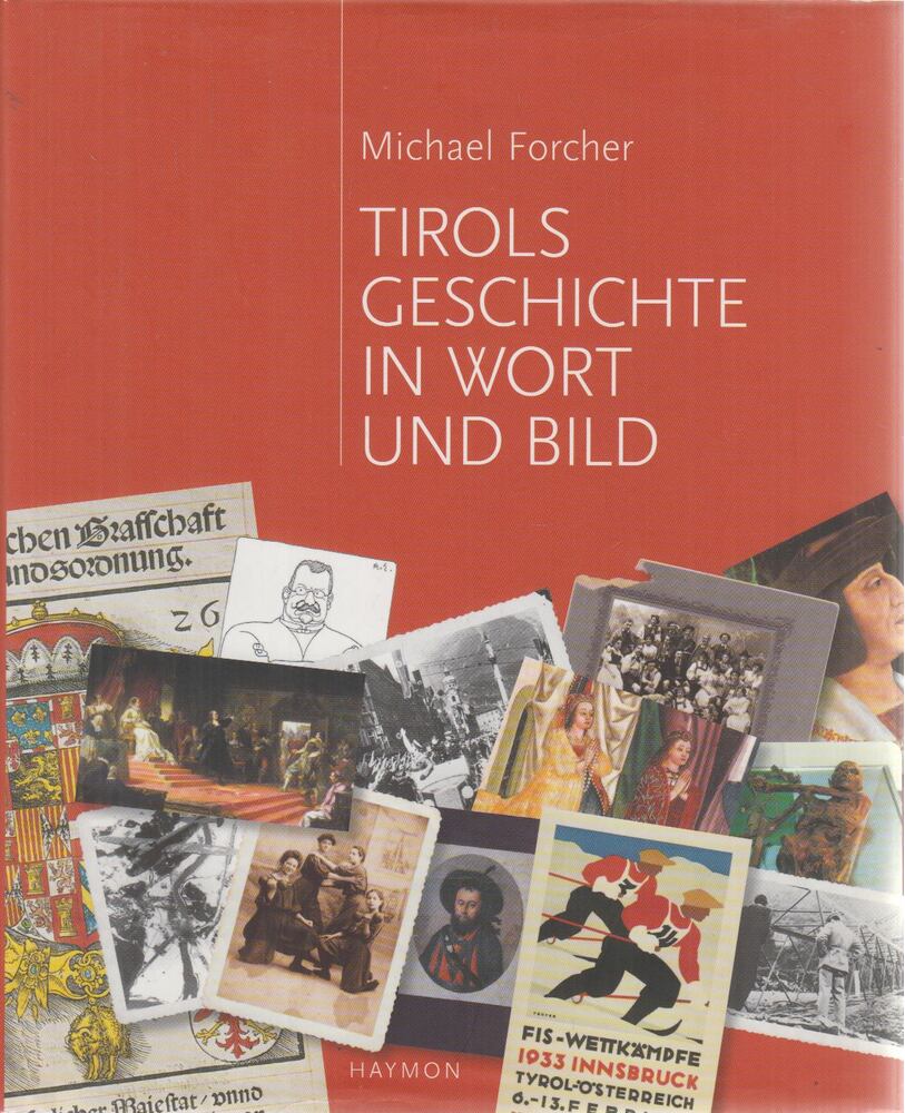 Forcher, Michael - Tirols Geschichte in Wort und Bild, Innsbruck-Wien 2009 antikvár könyv