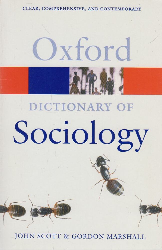 SCOTT, JOHN - MARSHALL, GORDON (editors) - Oxford Dictionary of Sociology