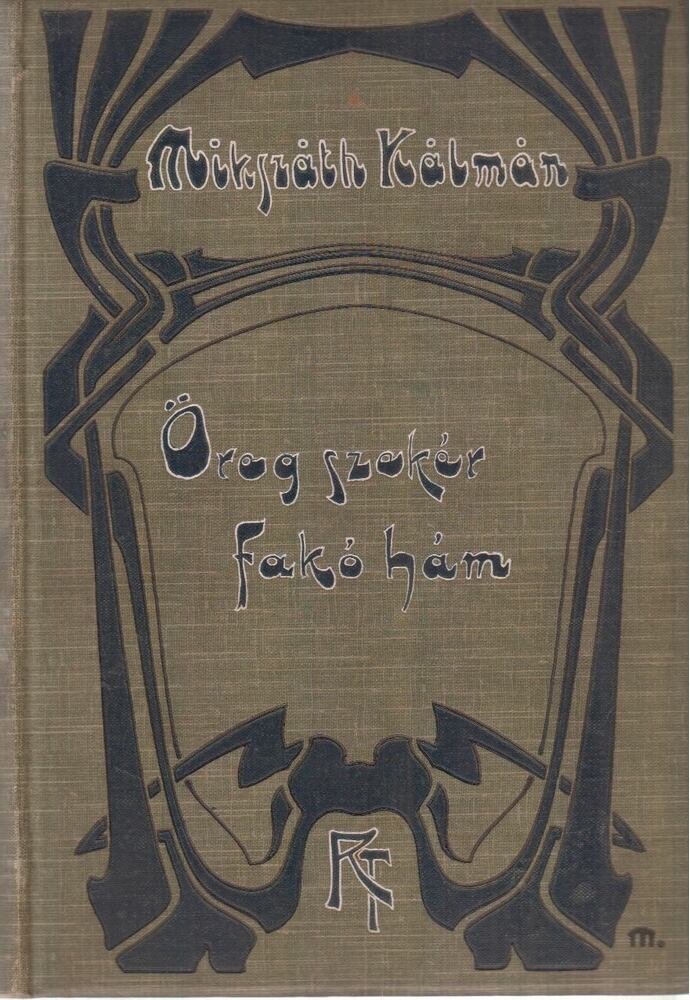 Mikszáth Kálmán - Öreg szekér, fakó hám, Budapest 1907 antikvár könyv