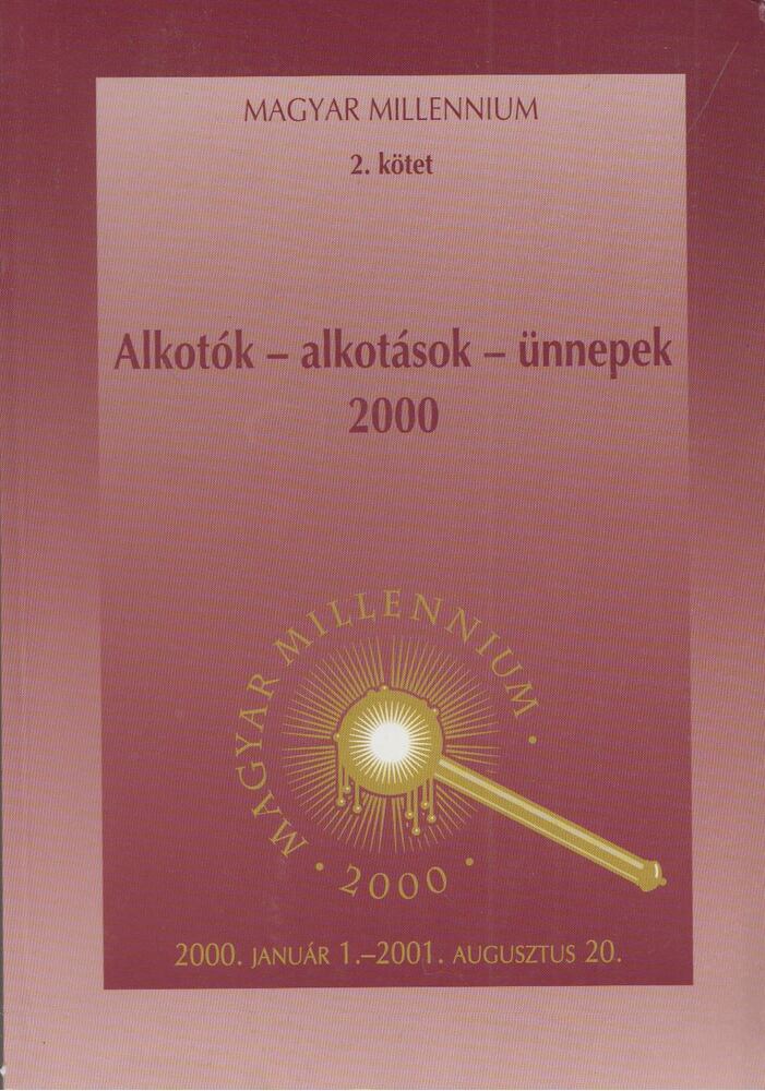 Horváth Lajos - Alkotók - alkotások - ünnepek 2000 Horváth Lajos - Alkotók - alkotások - ünnepek 2000, Budapest 1999 antikvár könyv