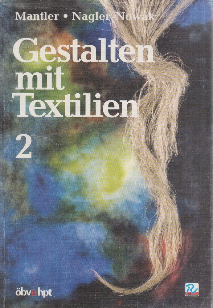 Mantler, Elisabeth,Maria Nagler-Novak - Gestalten mit Textilien 2.