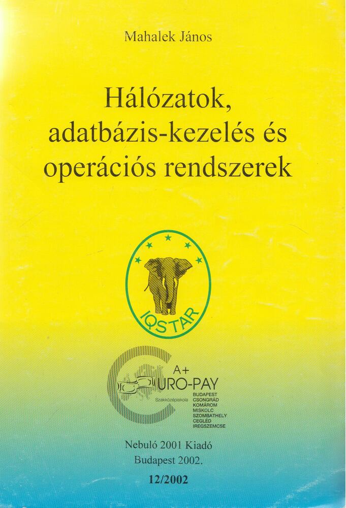 Mahalek János - Hálózatok, adatbázis-kezelés és operációs rendszerek Mahalek János - Hálózatok, adatbázis-kezelés és operációs rendszerek, Budapest 2002 antikvár könyv