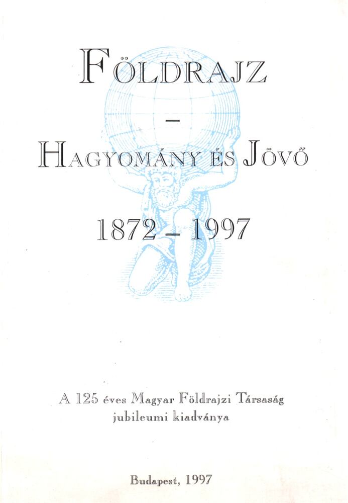 Nemerkényi Antal (szerk.) - Földrajz - Hagyomány és Jövő 1872-1997, Budapest 1997 antikvár könyv
