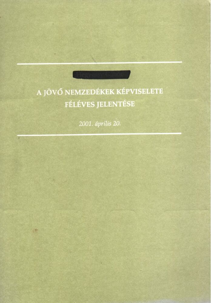 Jávor Benedek (szerk.) - A Jövő Nemzedékek Képviselete féléves jelentése Jávor Benedek (szerk.) - A Jövő Nemzedékek Képviselete féléves jelentése, Budapest 2001 antikvár könyv