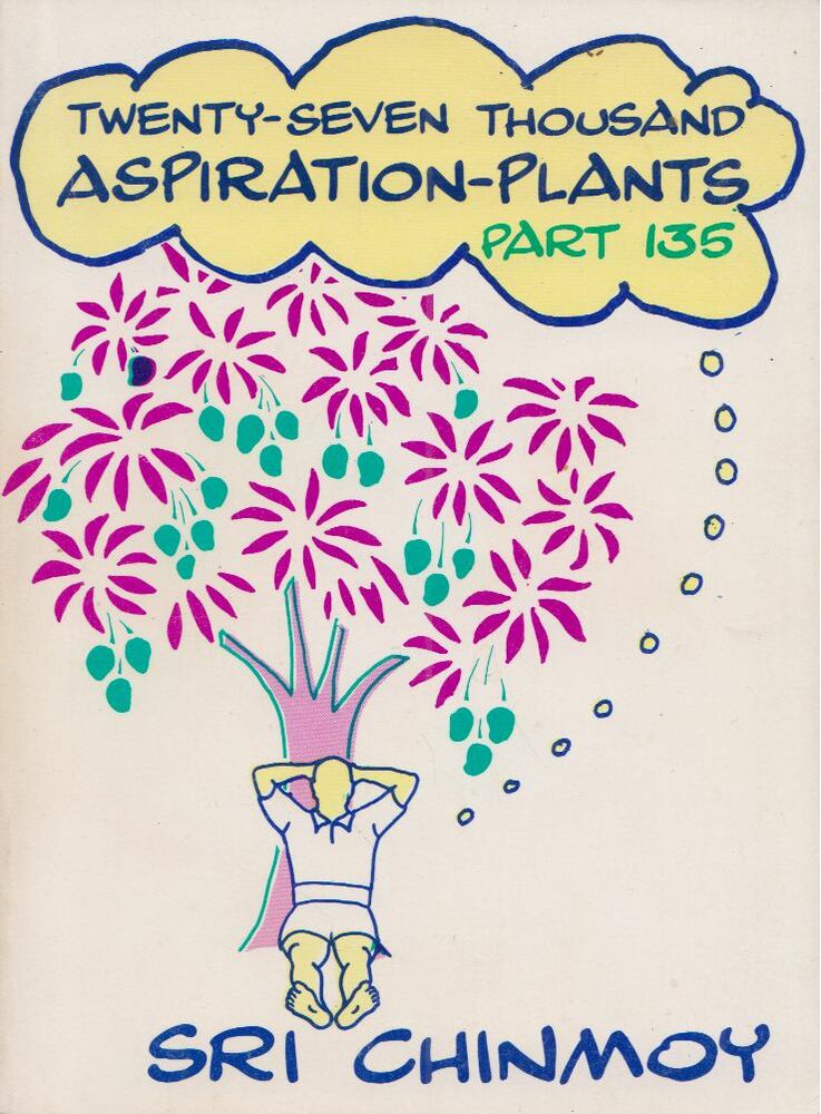 Sri Chinmoy - Twenty-Seven Thousand Aspiration-Plants, part 135