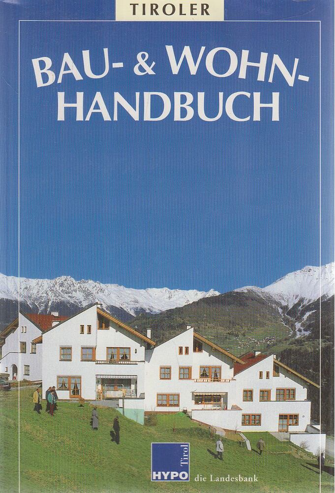 Strobl, Eric,Dr. Bertram Ortner,Mangott, Helmut - Tiroler Bau- und Wohnhandbuch