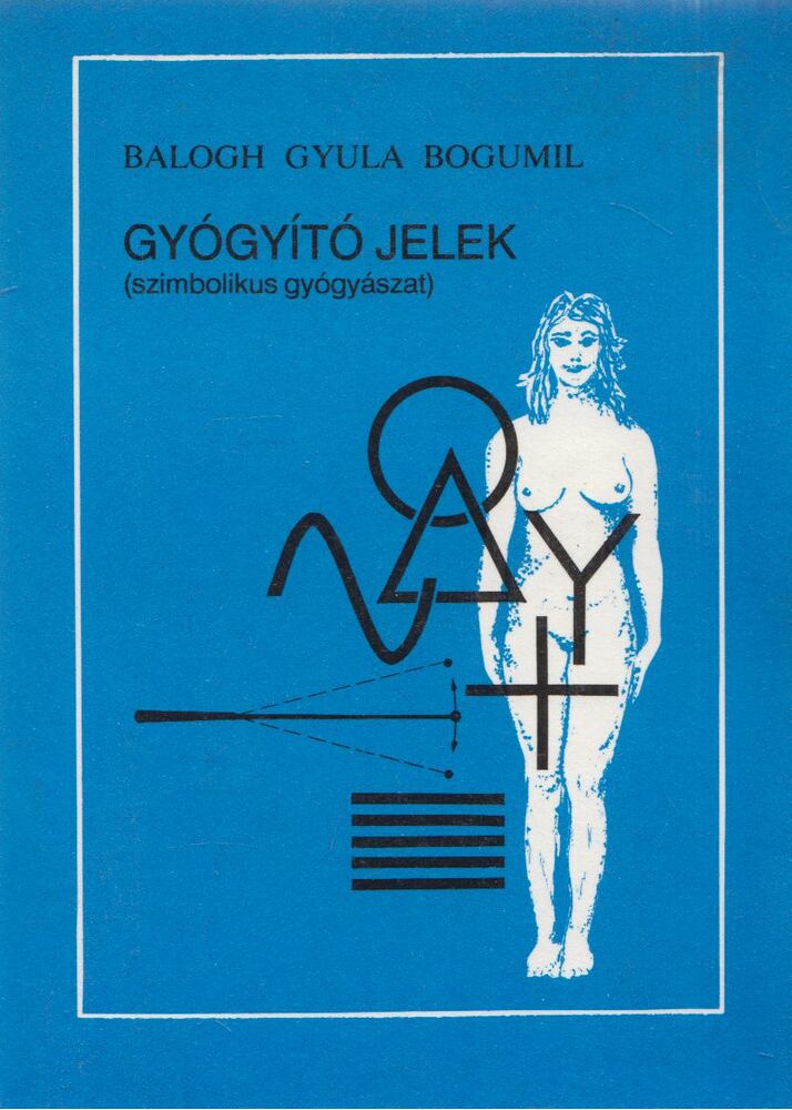 Balogh Gyula Bogumil - Gyógyító jelek