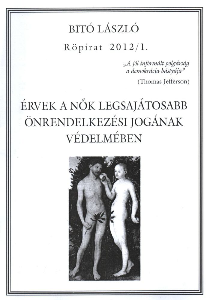 Bitó László - Érvek a nők legsajátosabb önrendelkezési jogának védelmében Bitó László - Érvek a nők legsajátosabb önrendelkezési jogának védelmében, Budapest 2012 antikvár könyv
