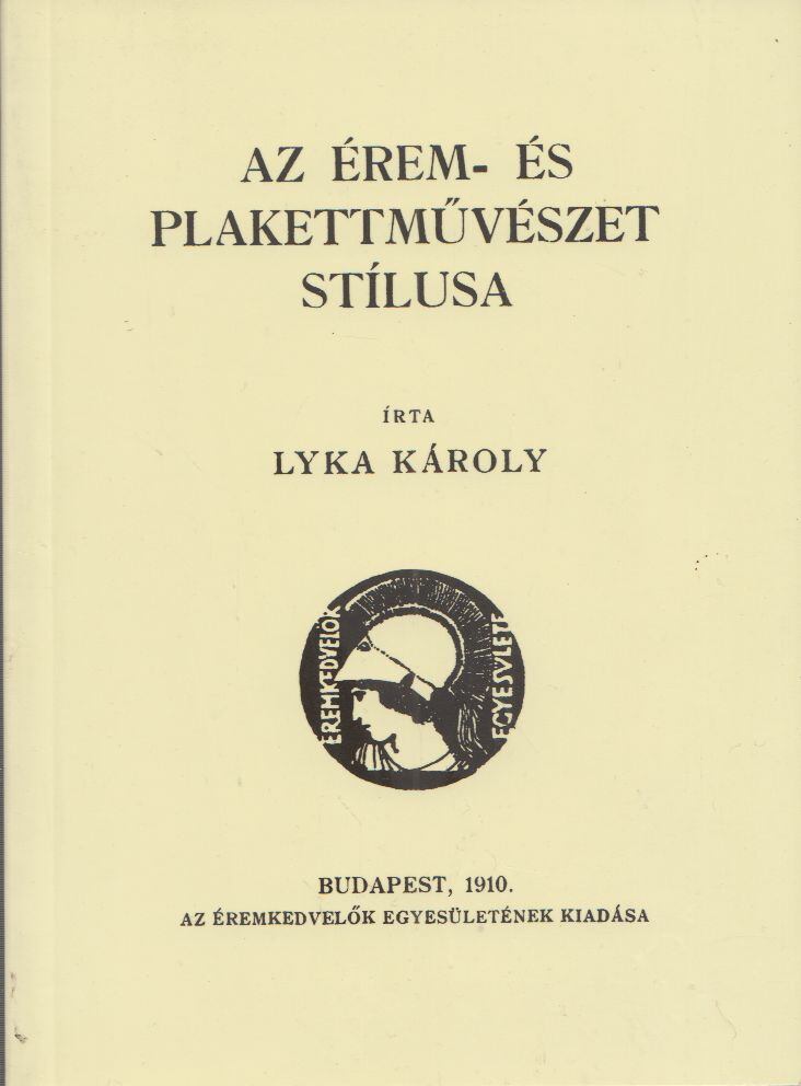 Lyka Károly - Az érem- és plakettművészet stílusa (reprint)