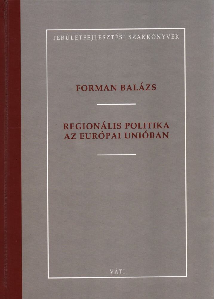 Forman Balázs - Regionális politika az Európai Unióban