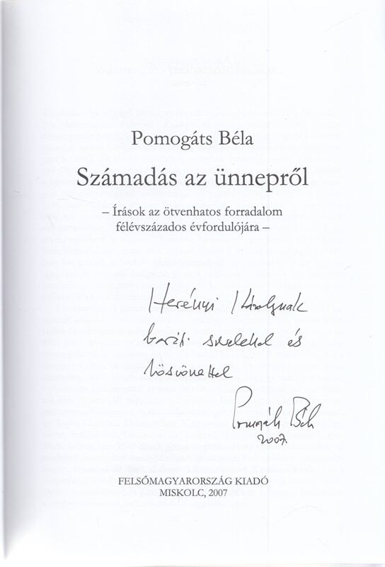 Pomogáts Béla - Számadás az ünnepről (Dedikált), Miskolc 2007 antikvár könyv