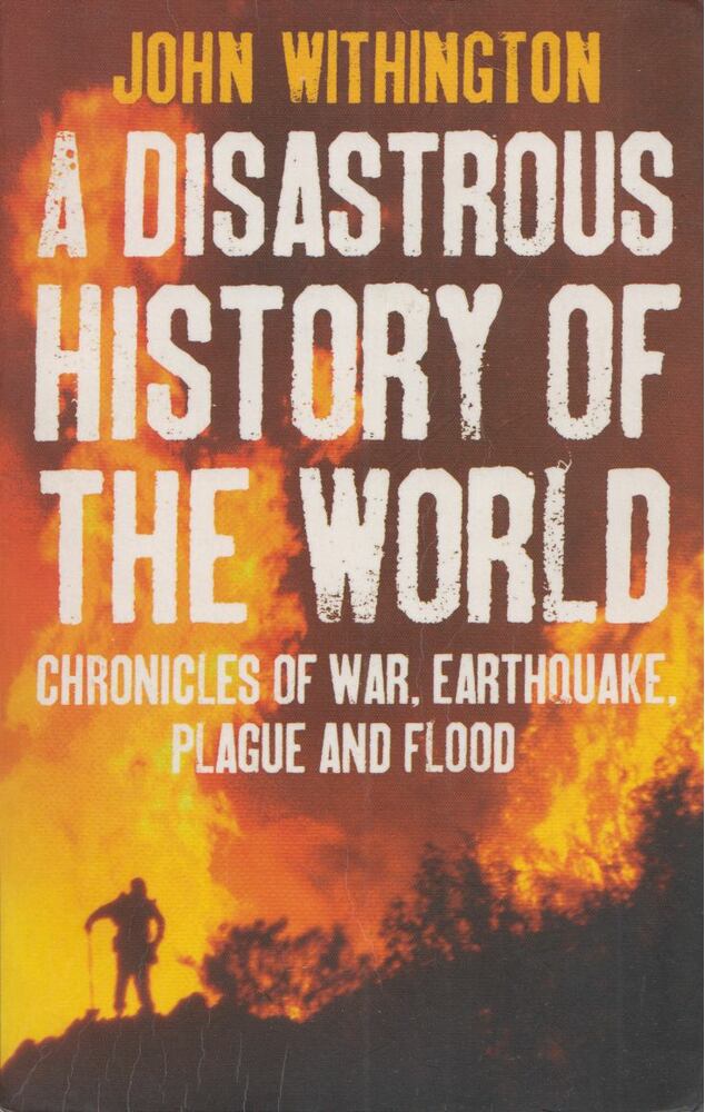 John Withington - A Disastrous History of the World, London 2010 antikvár könyv