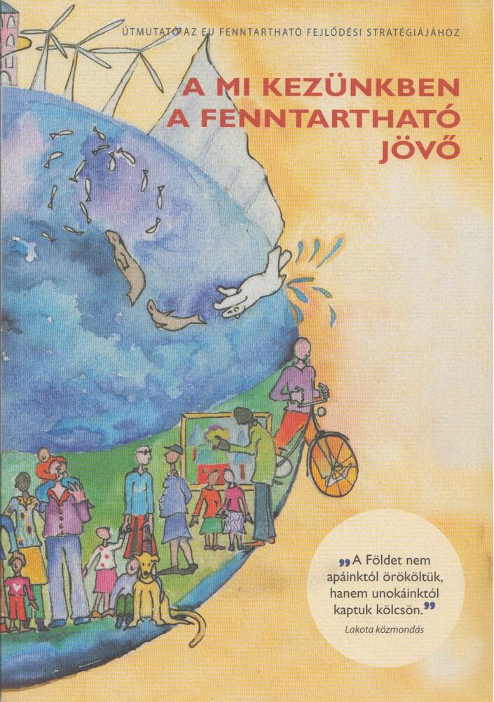 - A mi kezünkben a fenntartható jövő - A mi kezünkben a fenntartható jövő, Luxembourg 2008 antikvár könyv