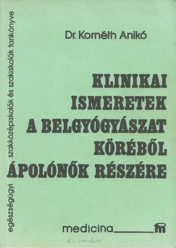 Kornéth Anikó dr. - Klinikai ismeretek a belgyógyászat köréből ápolónők részére