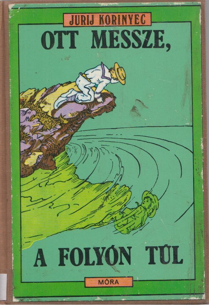 Korinyec, Jurij - Ott messze, a folyón túl, Budapest 1979 antikvár könyv