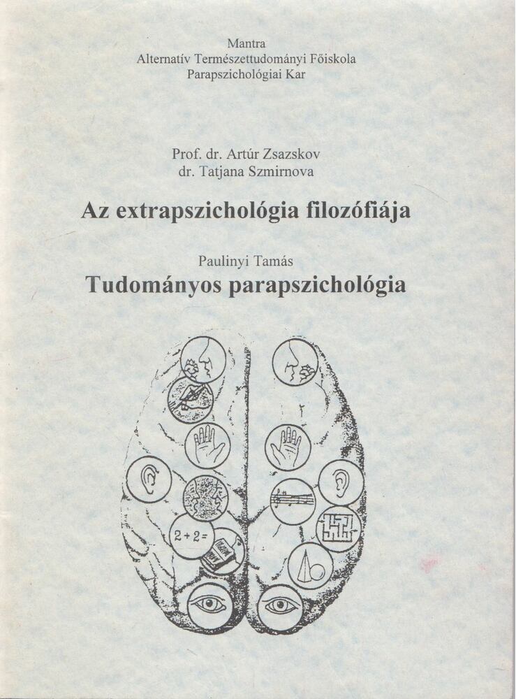 Dr. Tatjána Szmirnova, Dr. Artur Zsazskov, Paulinyi Tamás - Az extrapszichológia filozófiája / Tudományos parapszichológia,  0 antikvár könyv