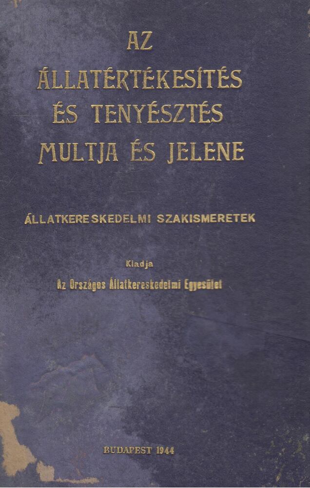 Nagy Béla - Az állatértékesítés és tenyésztés multja és jelene, Budapest 1944 antikvár könyv