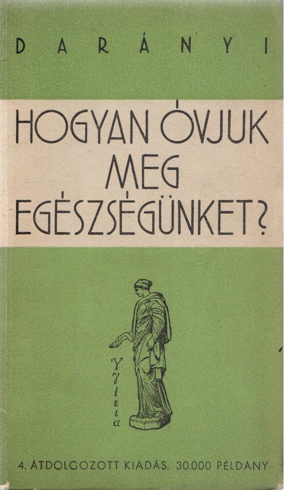Darányi Gyula Dr. - Hogyan óvjuk meg egészségünket?