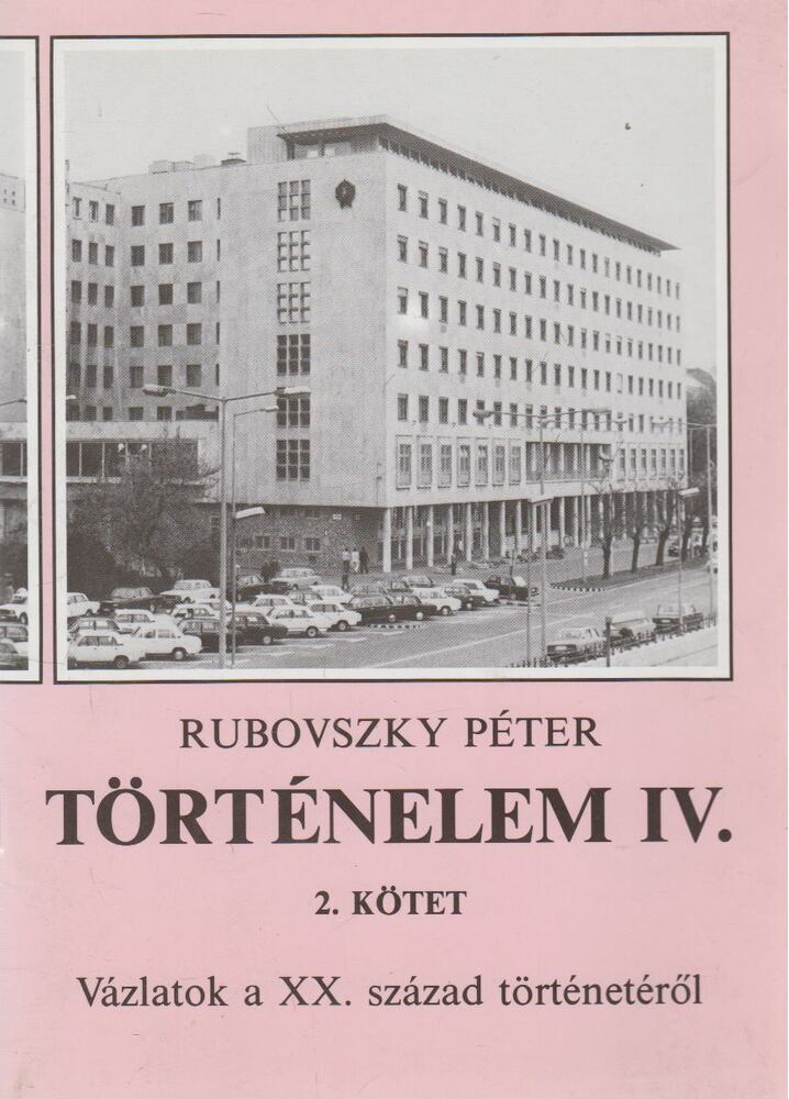Rubovszky Péter - Történelem IV. - 2. kötet Rubovszky Péter - Történelem IV. - 2. kötet, Budapest 2004 antikvár könyv