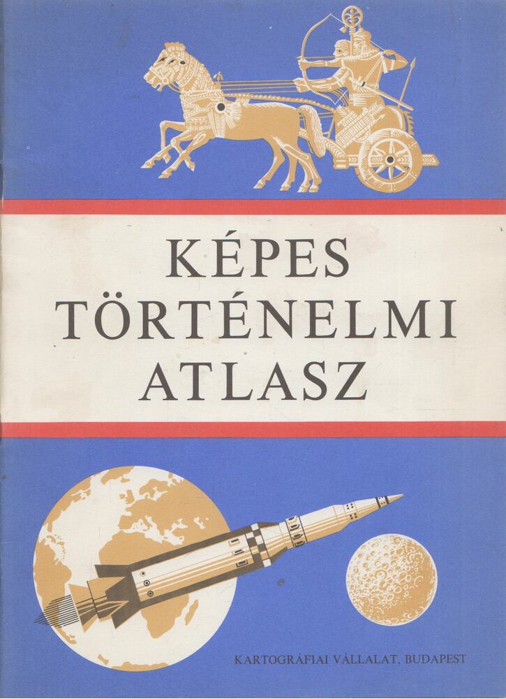 - Képes történelmi atlasz - Képes történelmi atlasz, Budapest 1987 antikvár könyv