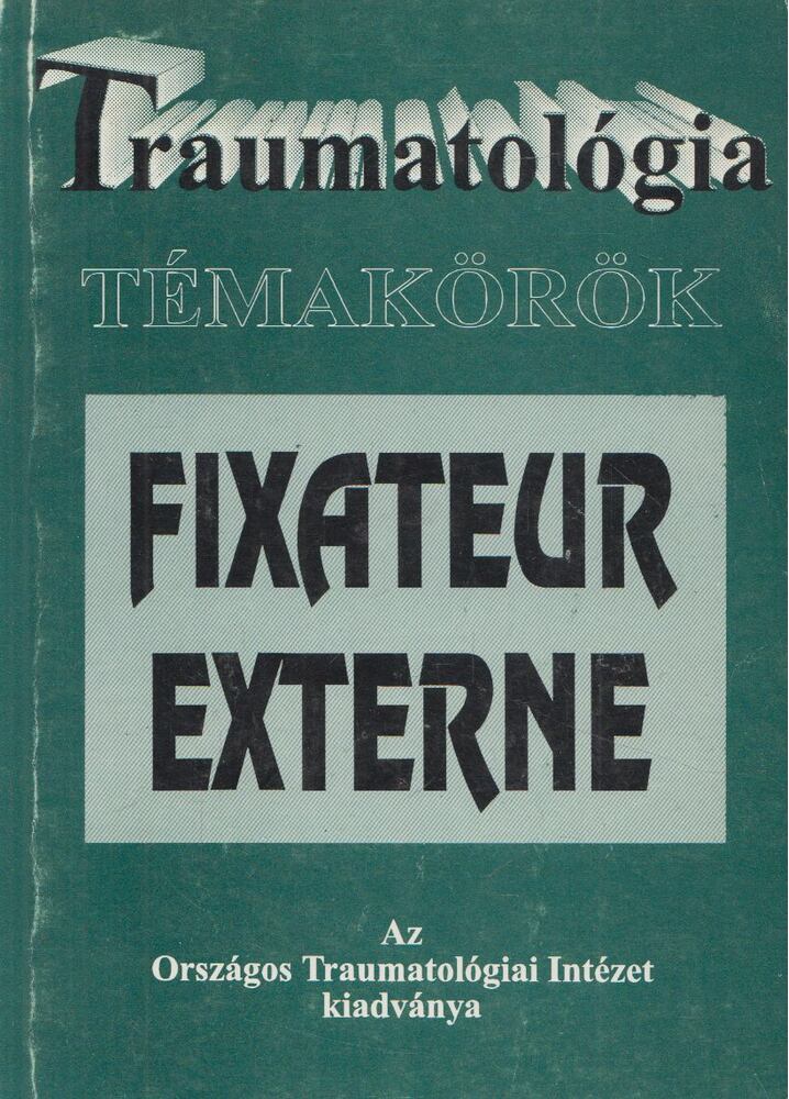Prof. Dr. Fekete György (főszerk.) - Fixateur Externe