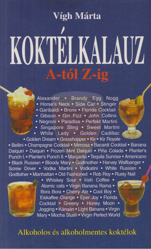 Vígh Márta - Koktélkalauz A-tól Z-ig