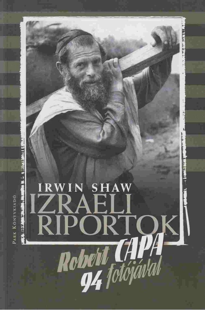 Irwin Shaw - Izraeli riportok Irwin Shaw - Izraeli riportok, Budapest 2009 antikvár könyv