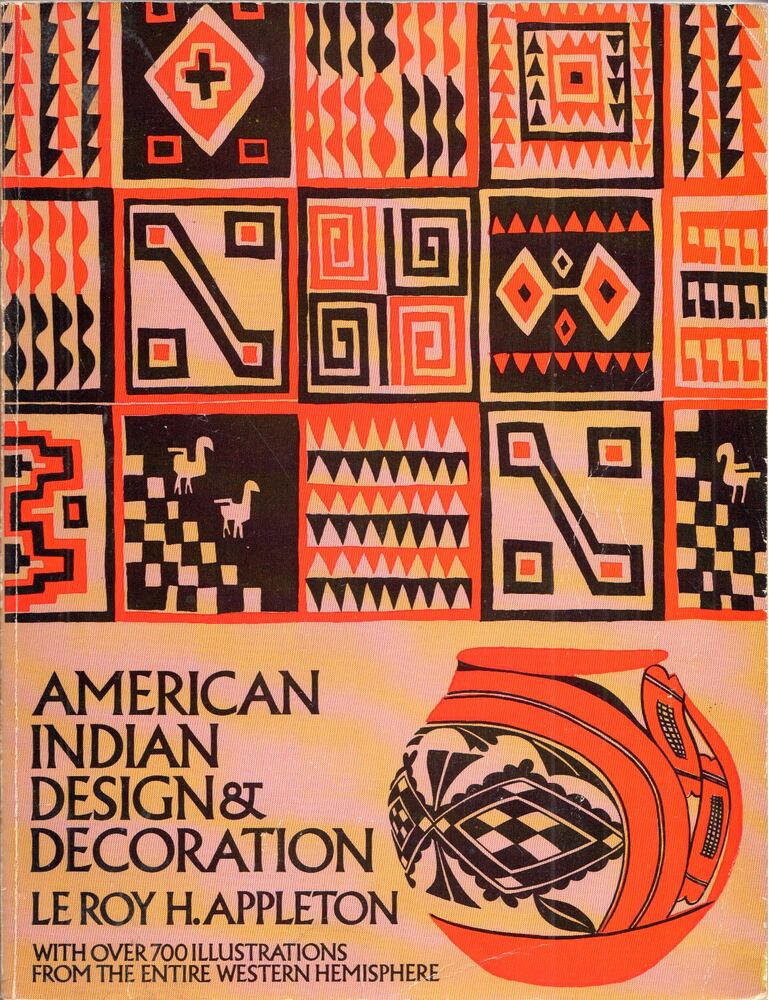 Le Roy H. Appleton - American Indian Design and Decoration