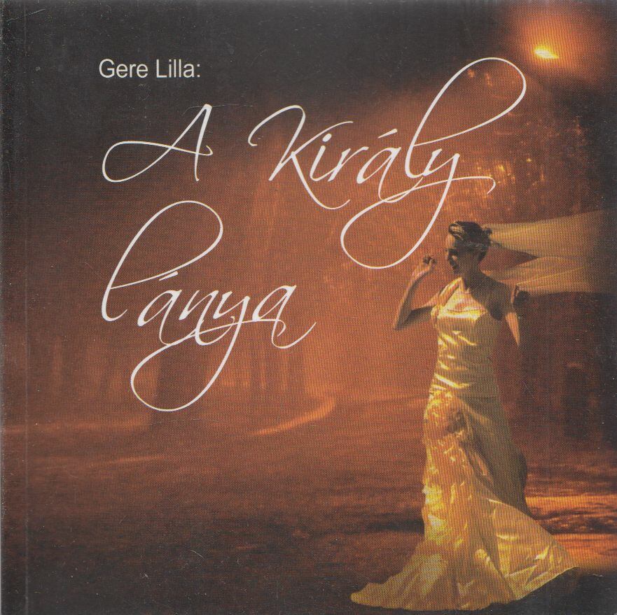 Gere Lilla - A Király lánya,  2010 antikvár könyv
