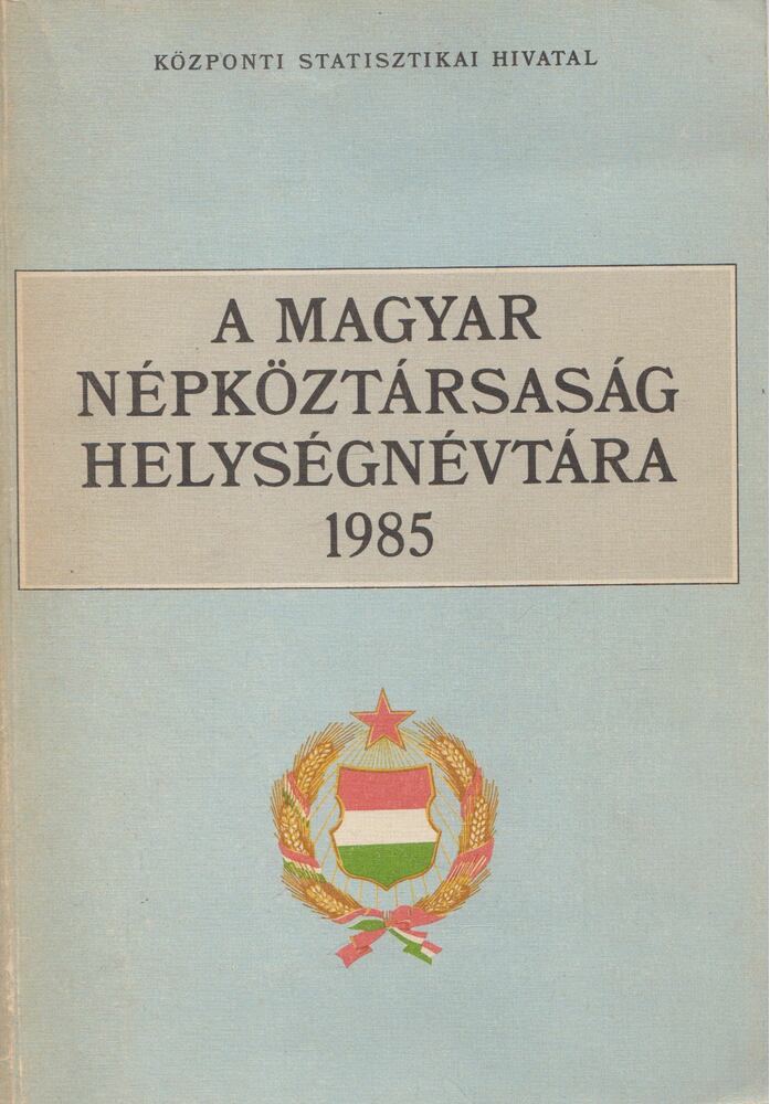  - A Magyar Népköztársaság helységnévtára 1985, Budapest 1985 antikvár könyv
