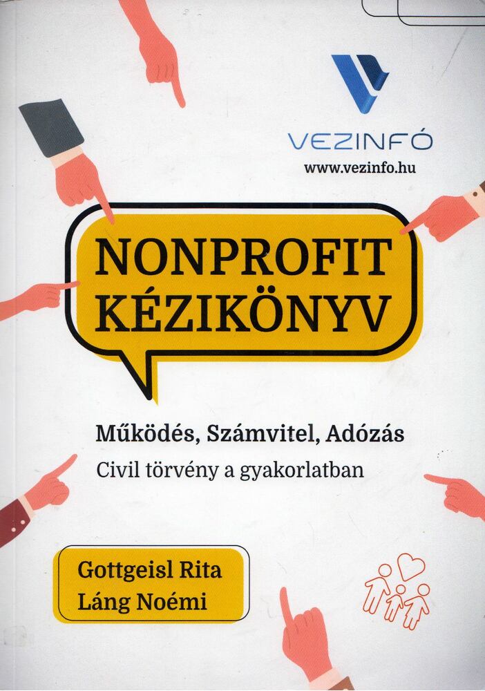 Gottgeisl Rita, Láng Noémi - Nonprofit kézikönyv 2021 - Működés, Számvitel, Adózás Gottgeisl Rita, Láng Noémi - Nonprofit kézikönyv 2021 - Működés, Számvitel, Adózás, Budapest 2021 antikvár könyv