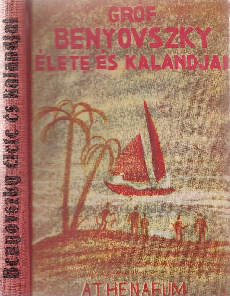Radó Vilmos - Gróf Benyovszky Móric élete és kalandjai