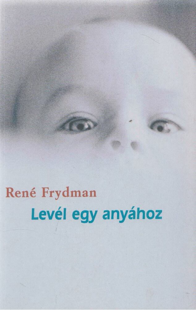 René Frydman - Levél egy anyához