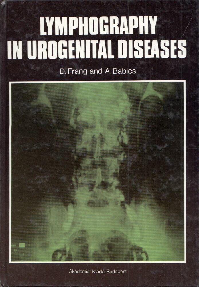 D. Frang, A. Babics - Lymphography in Urogenital Disease, Budapest 1990 antikvár könyv