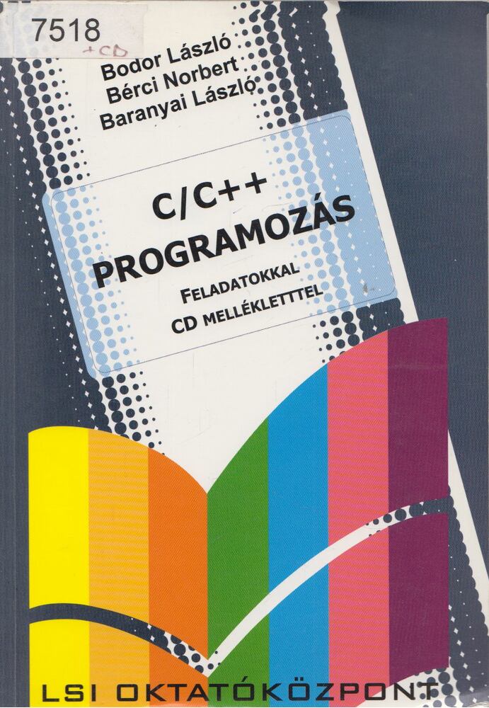 Bodor László,Bérci Norbert,Baranyai László - C/C++ progamozás
