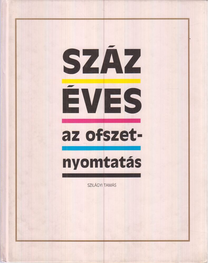 Szilágyi Tamás - Száz éves az ofszetnyomtatás