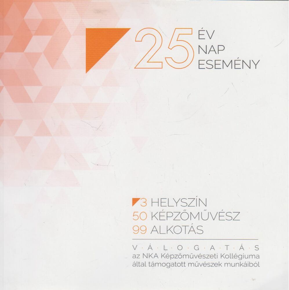 Cs. Tóth János - 25 év, 25 nap, 25 esemény Cs. Tóth János - 25 év, 25 nap, 25 esemény, Budapest 2018 antikvár könyv