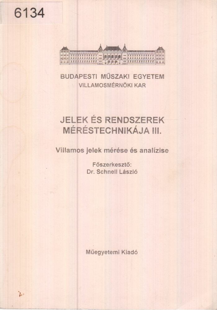 Dr. Schnell László (szerk) - Jelek és rendszerek méréstechnikája III. Dr. Schnell László (szerk) - Jelek és rendszerek méréstechnikája III., Budapest 1994 antikvár könyv