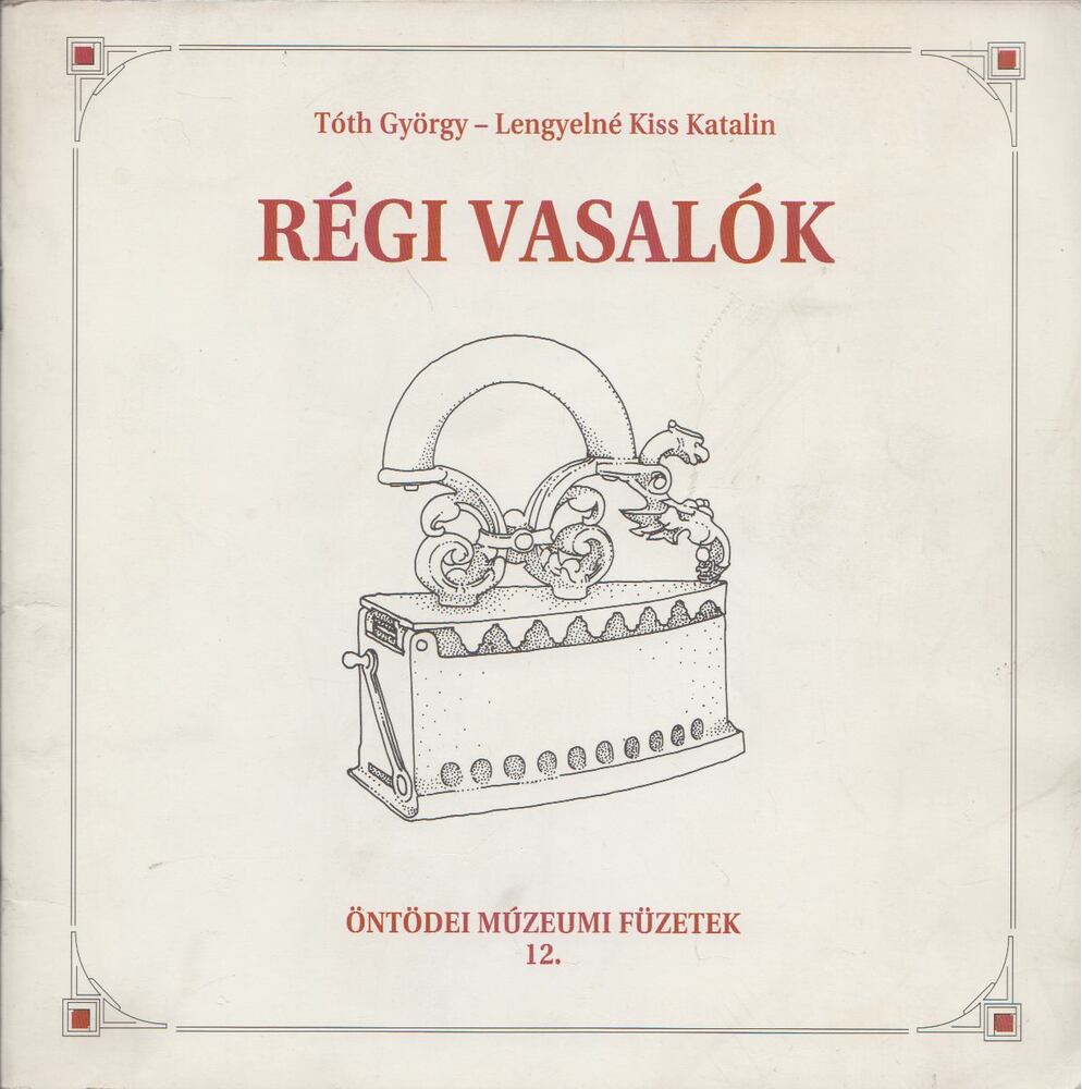 Tóth György,Lengyelné Kiss Katalin - Régi vasalók