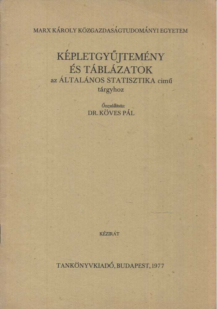 Köves Pál - Képletgyűjtemény és táblázatok az Általános statisztika című tárgyhoz