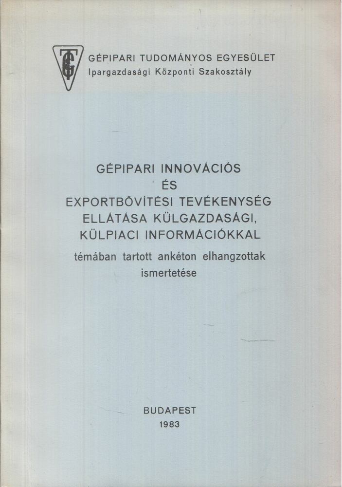 Kisfalvi Tibor - Gépipari innovációs és exportbővítési tevékenység ellátása külgazdasági, külpiaci információkkal, Budapest 1983 antikvár könyv